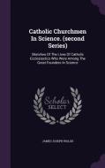 Catholic Churchmen In Science. (second Series) di James Joseph Walsh edito da Palala Press