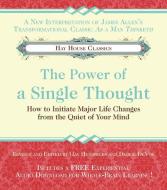 The Power of a Single Thought: How to Initiate Major Life Changes from the Quiet of Your Mind di Gay Hendricks, Debbie Devoe edito da HAY HOUSE
