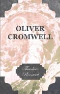 Oliver Cromwell di Theodore Iv Roosevelt edito da Boucher Press