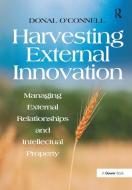 Harvesting External Innovation di Donal O'Connell edito da Taylor & Francis Ltd