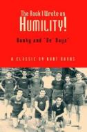 The Book I Wrote on Humility di Bart Banks edito da Borders Personal Publishing