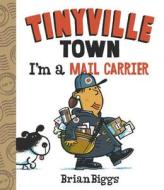 I'm A Mail Carrier (a Tinyville Town Book) di Brian Biggs edito da Abrams