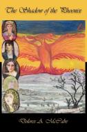 The Shadow of the Phoenix di Dolores A. McCabe edito da AuthorHouse