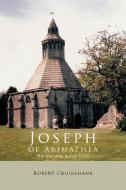 Joseph of Arimathea di Robert Cruikshank edito da Trafford Publishing