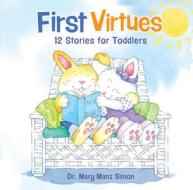 First Virtues: 12 Stories for Toddlers di Mary Manz Simon edito da B&H Publishing Group
