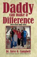 Daddy Can Make a Difference di Steve O. Campbell edito da AuthorHouse