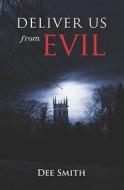 Deliver Us from Evil di Dee Smith edito da Booksurge Publishing