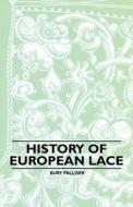History of European Lace di Bury Palliser edito da Joseph. Press