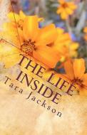 The Life Inside: A Christian Woman's Perspective di Tara Jackson edito da Createspace