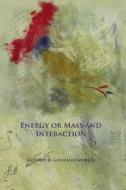 Energy or Mass and Interaction di Gustavo R. Gonzalez-Martin, Gustavo R. Gonz Lez-Mart N. edito da Createspace