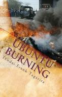 Ubuntu Burning di Tendai Frank Tagarira edito da Createspace