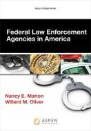 Federal Law Enforcement Agencies in America di Nancy E. Marion edito da ASPEN PUBL