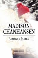 Madison Chanhansen di Rodger James edito da America Star Books