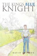 The Kings Blue Knight di David Jackson edito da AUTHORHOUSE