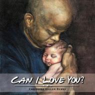 Can I Love You? di Christine Gillan Byrne edito da Xlibris
