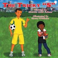 The Tricky ''S'' di Everett Todd Adams edito da Xlibris