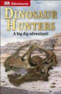 DK Adventures: Dinosaur Hunters di Catherine Chambers edito da DK Publishing (Dorling Kindersley)