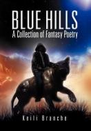 Blue Hills di Keili Branche edito da Xlibris Corporation
