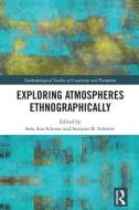 Exploring Atmospheres Ethnographically di Sara Asu Schroer edito da Routledge