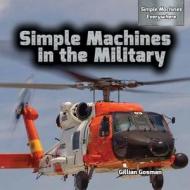 Simple Machines in the Military di Gillian Gosman edito da PowerKids Press