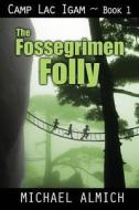 The Fossegrimen Folly: Camp Lac Igam - Book 1 di Michael John Almich edito da Createspace