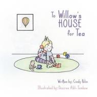 To Willow's House for Tea di Cindy Palin edito da Word Alive Press