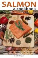 Salmon a Cookbook di Colin Simpson edito da Createspace
