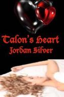 Talon's Heart di Jordan Silver edito da Createspace