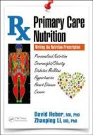 Primary Care Nutrition di David Heber, Zhaoping Li edito da Taylor & Francis Inc