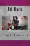Cold Hearts di John L. Thompson edito da Createspace