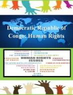 Democratic Republic of Congo: Human Rights di United States Department of State edito da Createspace