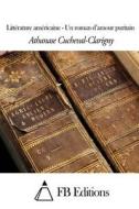 Litterature Americaine - Un Roman D'Amour Puritain di Athanase Cucheval-Clarigny edito da Createspace