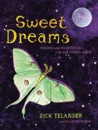 Sweet Dreams: Poems and Paintings for the Child Abed di Rick Telander edito da SKYHORSE PUB