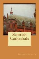 Scottish Cathedrals di Dugald Butler edito da Createspace