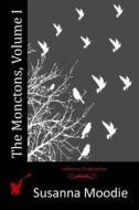 The Monctons, Volume I di Susanna Moodie edito da Createspace