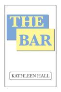The Bar di Kathleen Hall edito da Xlibris