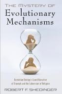 The Mystery of Evolutionary Mechanisms di Robert F. Shedinger edito da Cascade Books