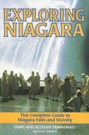 Exploring Niagara: The Complete Guide to Niagara Falls and Vicinity di Hans Tammemagi, Allyson Tammemagi edito da Fitzhenry & Whiteside