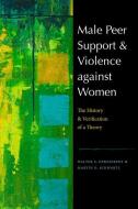 Male Peer Support And Violence Against Women di Walter S. DeKeseredy, Martin D. Schwartz edito da University Press Of New England