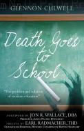 Death Goes to School di Glennon Culwell edito da XULON PR