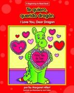 Te Quiero, Querido Dragon/I Love You, Dear Dragon di Margaret Hillert edito da NORWOOD HOUSE PR