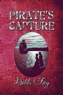 Pirate\'s Capture di Debbi Fay edito da America Star Books