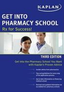 Get Into Pharmacy School di William D. Figg, Cindy H. Chau edito da Kaplan Aec Education
