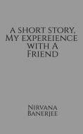 A short story, my experience with a friend di Nirvana Banerjee edito da HARPERCOLLINS 360