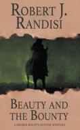 Beauty and the Bounty di Robert J. Randisi edito da WOLFPACK PUB