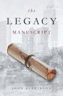 The Legacy Manuscript di John Parkinson edito da Page Publishing Inc