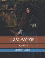Last Words di Stephen Crane edito da Independently Published