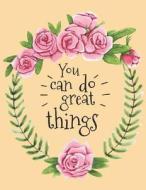 You Can Do Great Things Weekly Planner 2018-2020: Flower Crown Watercolor Wreath Week Per Page September 2018 - December di Wagging Tails edito da LIGHTNING SOURCE INC