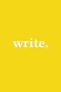 Write. Journal White on Yellow Design di Golding Notebooks edito da LIGHTNING SOURCE INC