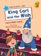 King Carl and the Wish di Clare Helen Welsh edito da LERNER PUBN